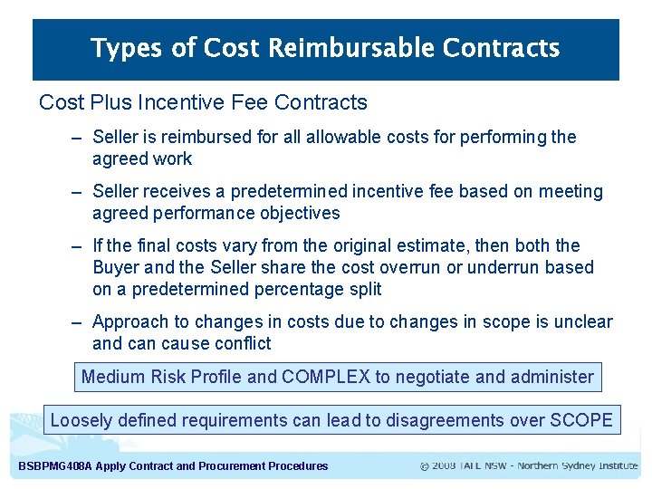 Types of Cost Reimbursable Contracts Cost Plus Incentive Fee Contracts – Seller is reimbursed