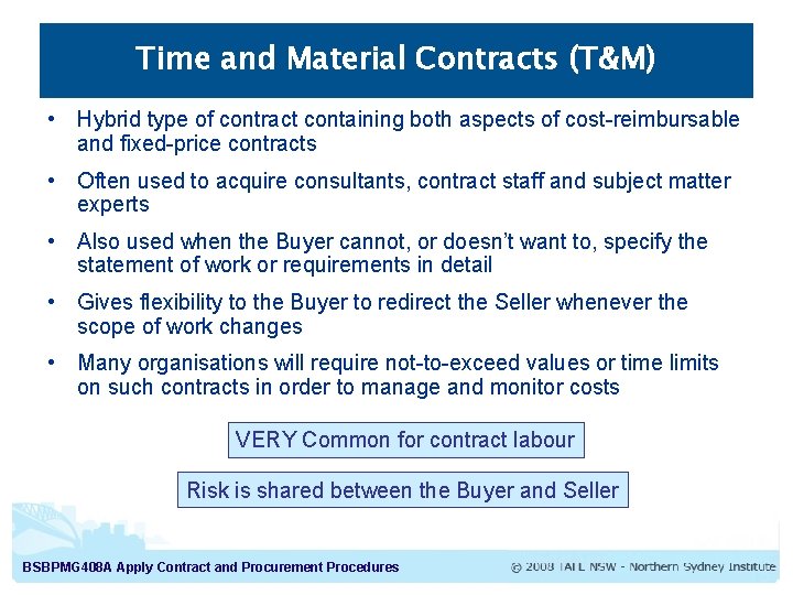 Time and Material Contracts (T&M) • Hybrid type of contract containing both aspects of