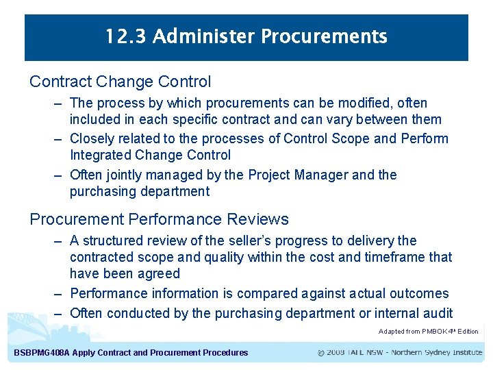 12. 3 Administer Procurements Contract Change Control – The process by which procurements can