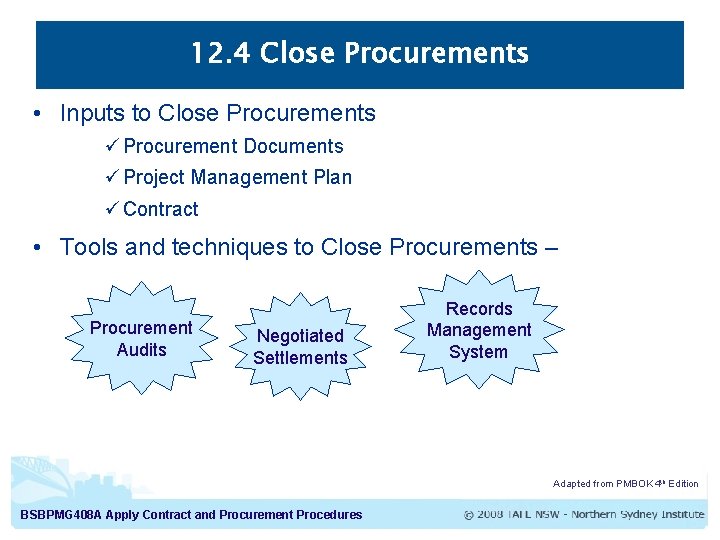 12. 4 Close Procurements • Inputs to Close Procurements ü Procurement Documents ü Project