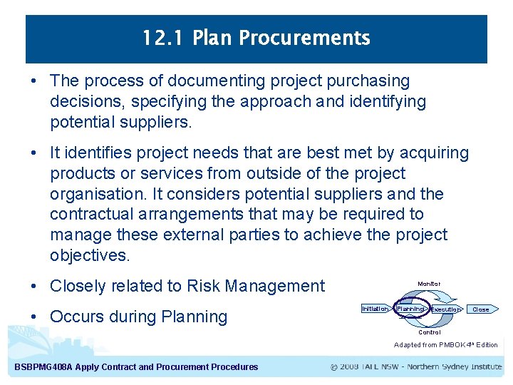 12. 1 Plan Procurements • The process of documenting project purchasing decisions, specifying the