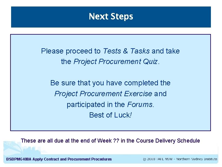 Next Steps Please proceed to Tests & Tasks and take the Project Procurement Quiz.