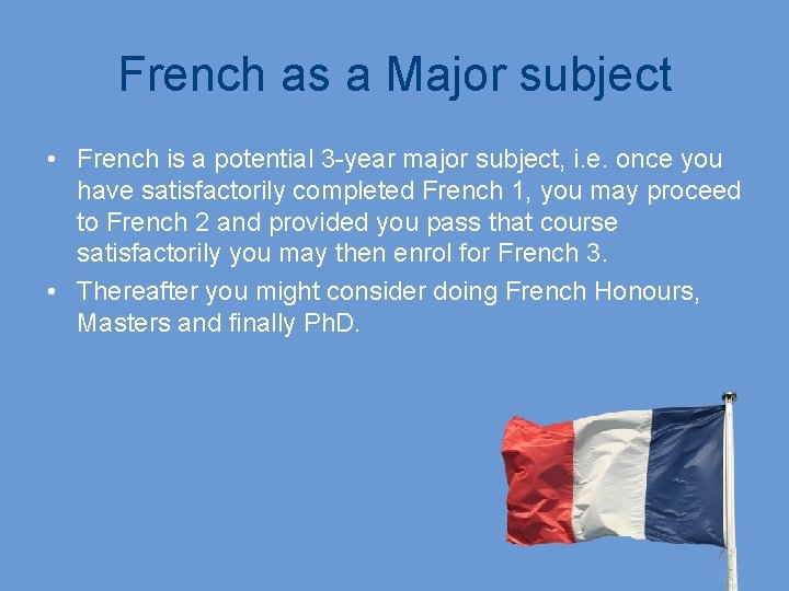 French as a Major subject • French is a potential 3 -year major subject,