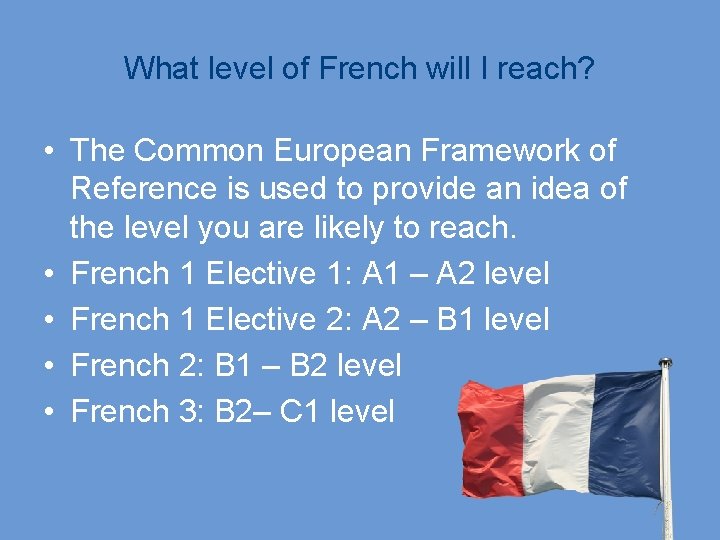 What level of French will I reach? • The Common European Framework of Reference