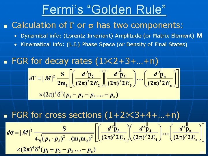 Fermi’s “Golden Rule” n Calculation of G or s has two components: • Dynamical