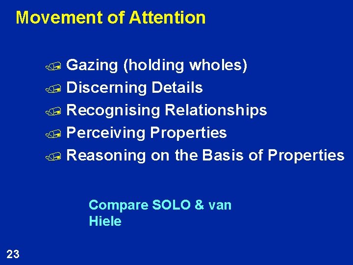 Movement of Attention Gazing (holding wholes) / Discerning Details / Recognising Relationships / Perceiving