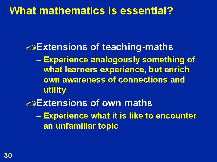 What mathematics is essential? /Extensions of teaching-maths – Experience analogously something of what learners
