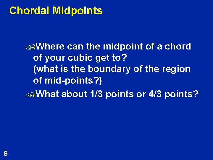 Chordal Midpoints /Where can the midpoint of a chord of your cubic get to?