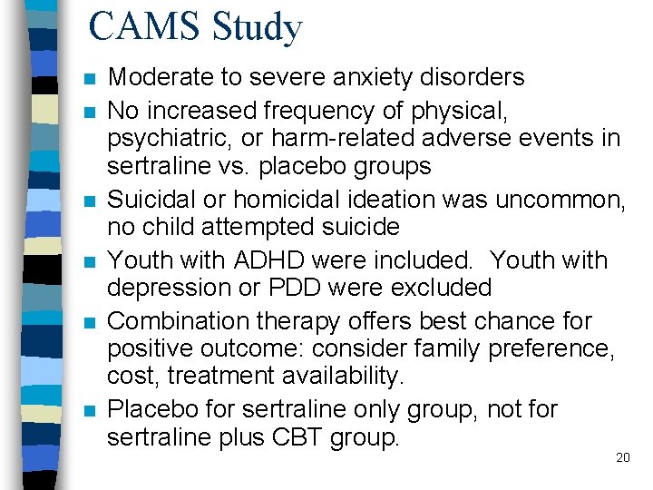 CAMS Study n n n Moderate to severe anxiety disorders No increased frequency of