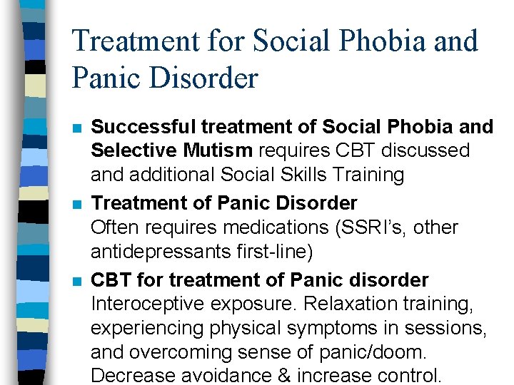 Treatment for Social Phobia and Panic Disorder n n n Successful treatment of Social