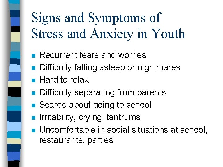 Signs and Symptoms of Stress and Anxiety in Youth n n n n Recurrent