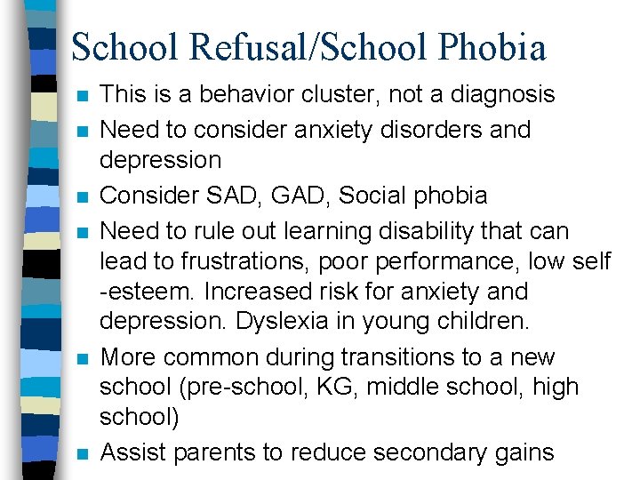 School Refusal/School Phobia n n n This is a behavior cluster, not a diagnosis