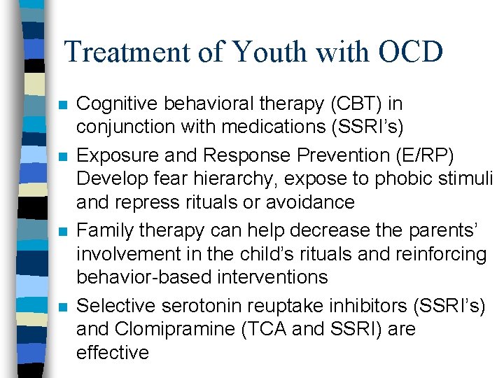 Treatment of Youth with OCD n n Cognitive behavioral therapy (CBT) in conjunction with