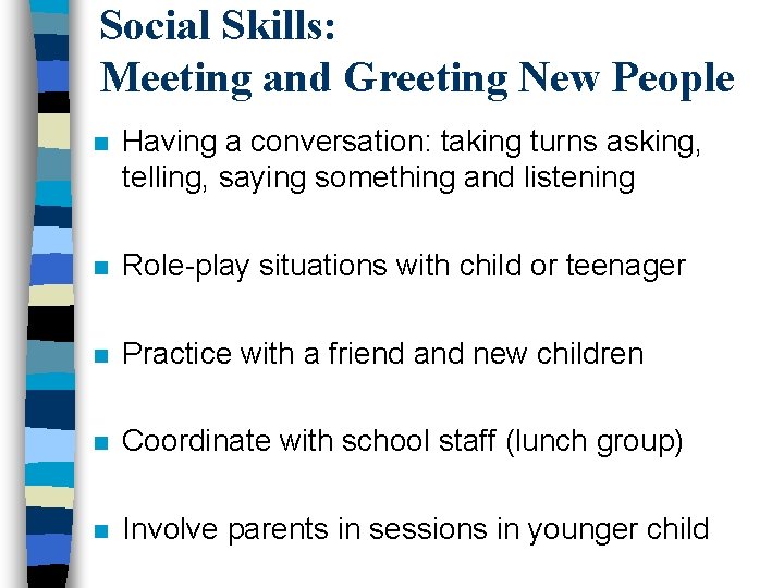 Social Skills: Meeting and Greeting New People n Having a conversation: taking turns asking,