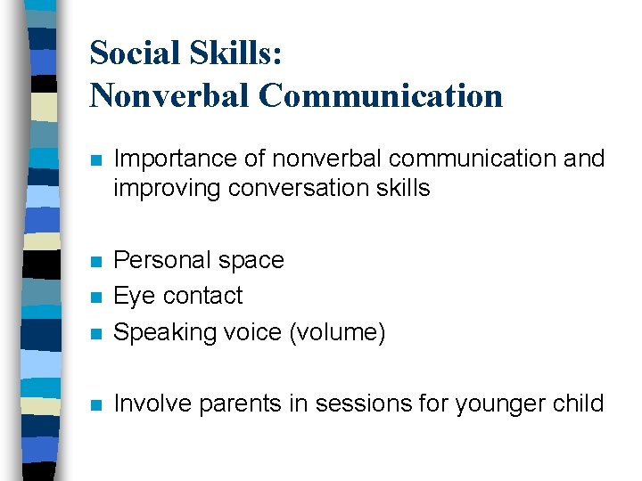 Social Skills: Nonverbal Communication n Importance of nonverbal communication and improving conversation skills n