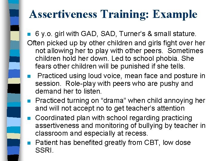 Assertiveness Training: Example 6 y. o. girl with GAD, SAD, Turner’s & small stature.