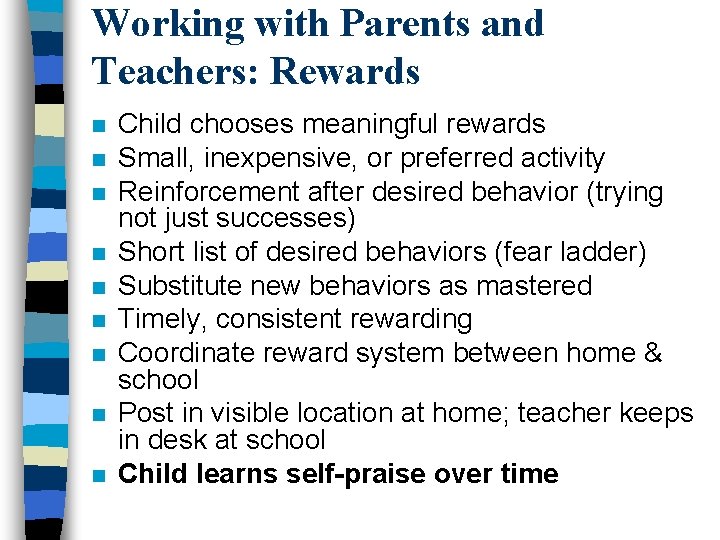 Working with Parents and Teachers: Rewards n n n n n Child chooses meaningful