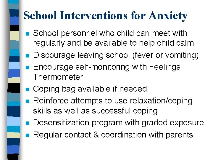 School Interventions for Anxiety n n n n School personnel who child can meet