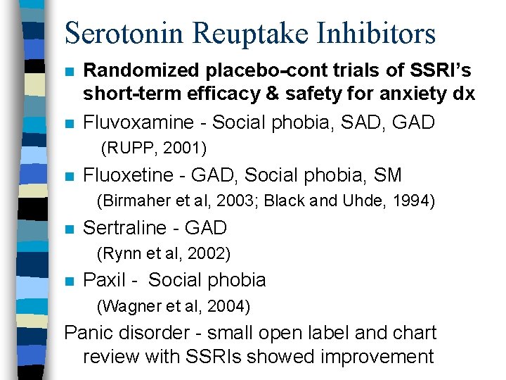 Serotonin Reuptake Inhibitors n n Randomized placebo-cont trials of SSRI’s short-term efficacy & safety