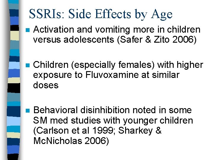 SSRIs: Side Effects by Age n Activation and vomiting more in children versus adolescents