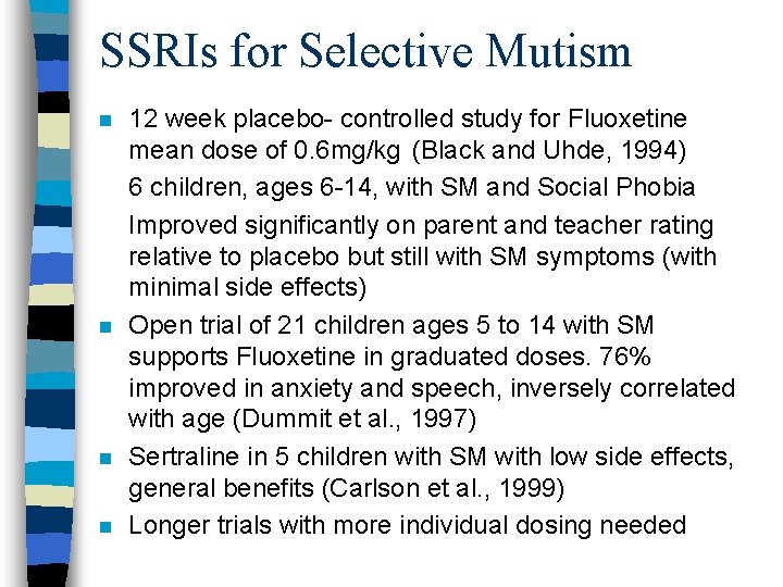 SSRIs for Selective Mutism n n 12 week placebo- controlled study for Fluoxetine mean