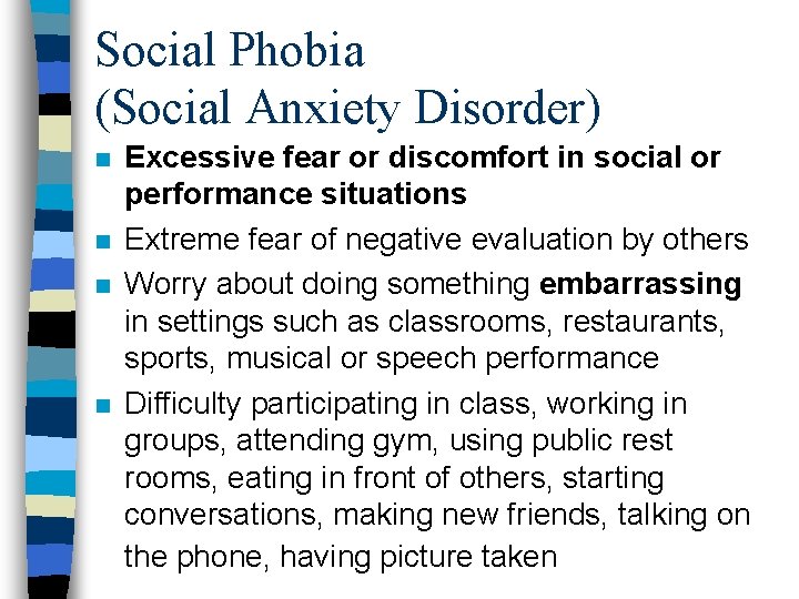 Social Phobia (Social Anxiety Disorder) n n Excessive fear or discomfort in social or