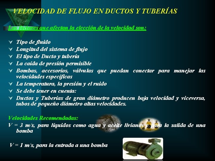 VELOCIDAD DE FLUJO EN DUCTOS Y TUBERÍAS Los factores que afectan la elección de