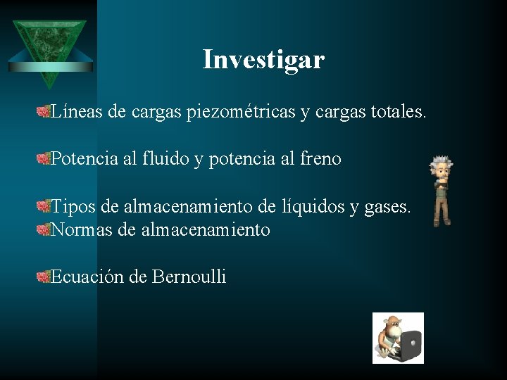 Investigar Líneas de cargas piezométricas y cargas totales. Potencia al fluido y potencia al