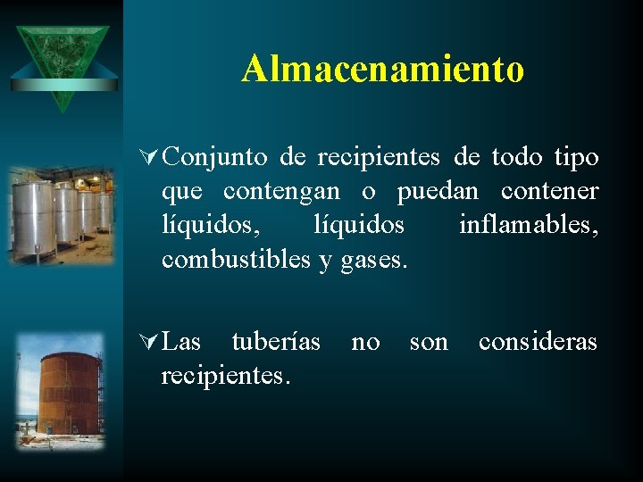 Almacenamiento Ú Conjunto de recipientes de todo tipo que contengan o puedan contener líquidos,