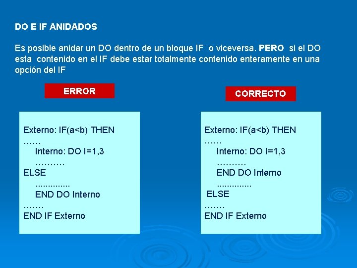 DO E IF ANIDADOS Es posible anidar un DO dentro de un bloque IF