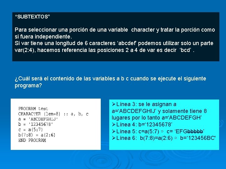 “SUBTEXTOS” Para seleccionar una porción de una variable character y tratar la porción como