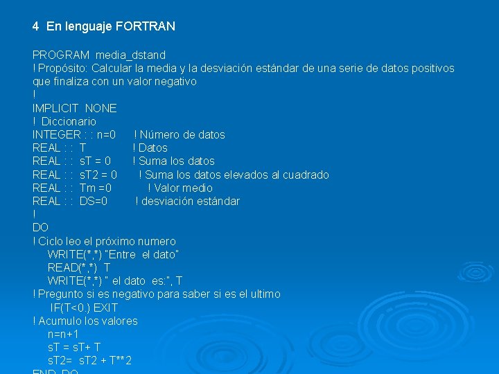 4 En lenguaje FORTRAN PROGRAM media_dstand ! Propósito: Calcular la media y la desviación