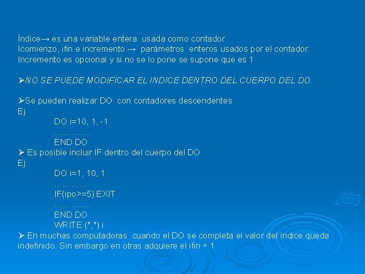 Índice→ es una variable entera usada como contador Icomienzo, ifin e incremento → parámetros