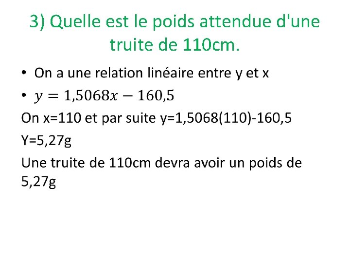 3) Quelle est le poids attendue d'une truite de 110 cm. • 