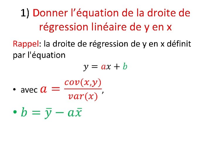 1) Donner l’équation de la droite de régression linéaire de y en x •