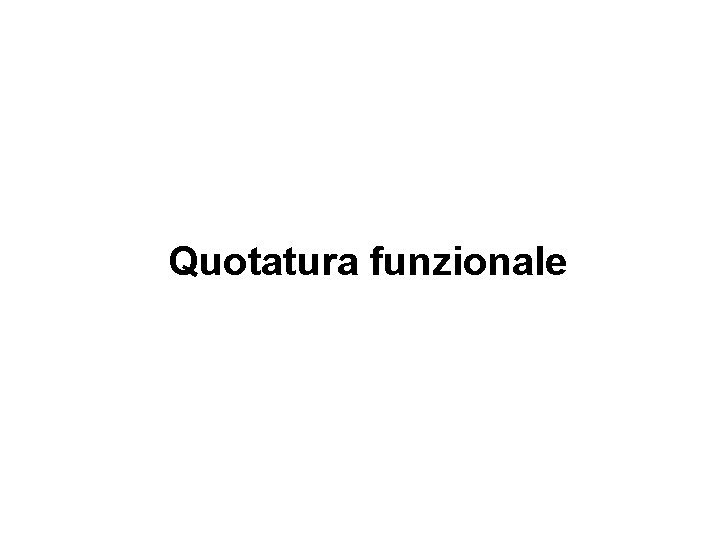 Quotatura funzionale 