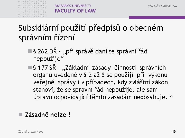 www. law. muni. cz Subsidiární použití předpisů o obecném správním řízení n § 262