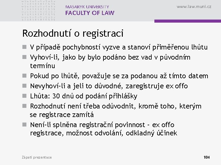 www. law. muni. cz Rozhodnutí o registraci n V případě pochybností vyzve a stanoví