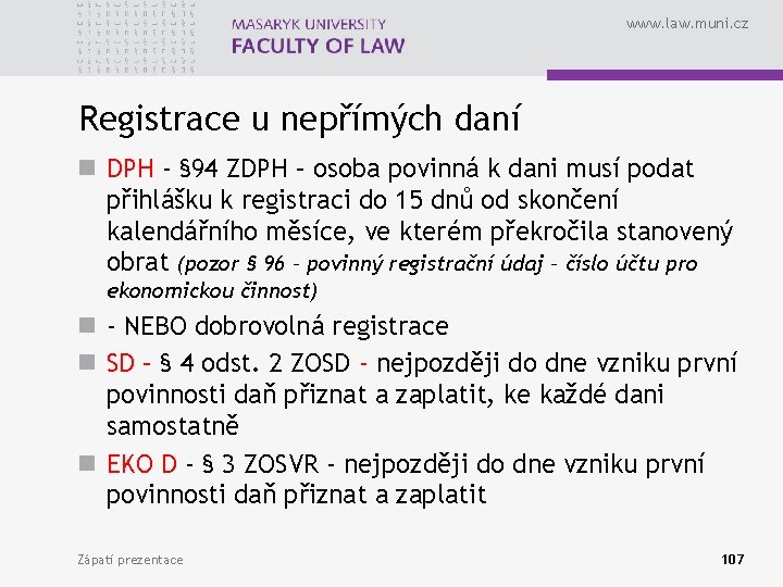 www. law. muni. cz Registrace u nepřímých daní n DPH - § 94 ZDPH
