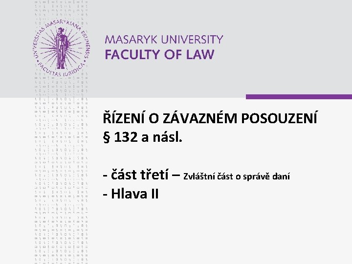 ŘÍZENÍ O ZÁVAZNÉM POSOUZENÍ § 132 a násl. - část třetí – Zvláštní část