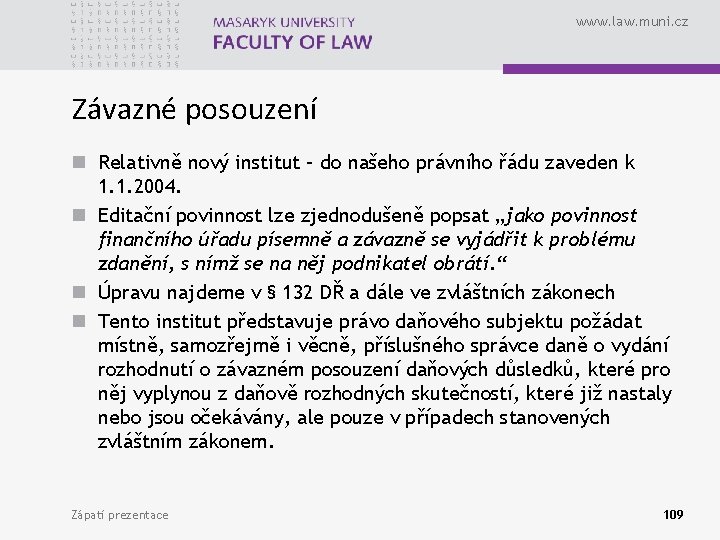 www. law. muni. cz Závazné posouzení n Relativně nový institut – do našeho právního www. law. muni. cz Závazné posouzení n Relativně nový institut – do našeho právního