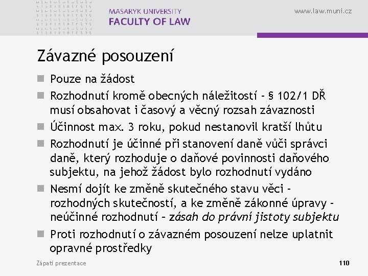 www. law. muni. cz Závazné posouzení n Pouze na žádost n Rozhodnutí kromě obecných