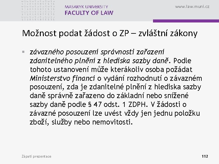 www. law. muni. cz Možnost podat žádost o ZP – zvláštní zákony § závazného