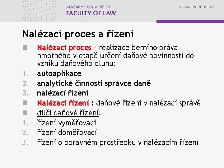 www. law. muni. cz Nalézací proces a řízení n 1. 2. 3. n n www. law. muni. cz Nalézací proces a řízení n 1. 2. 3. n n