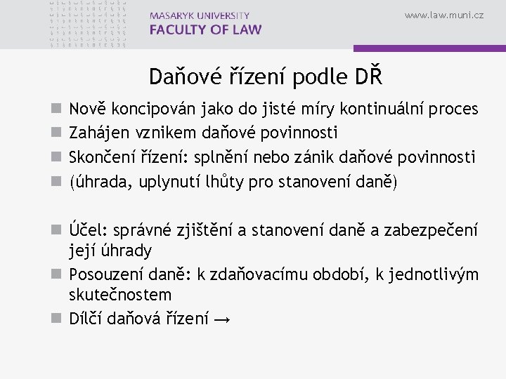 www. law. muni. cz Daňové řízení podle DŘ n n Nově koncipován jako do www. law. muni. cz Daňové řízení podle DŘ n n Nově koncipován jako do