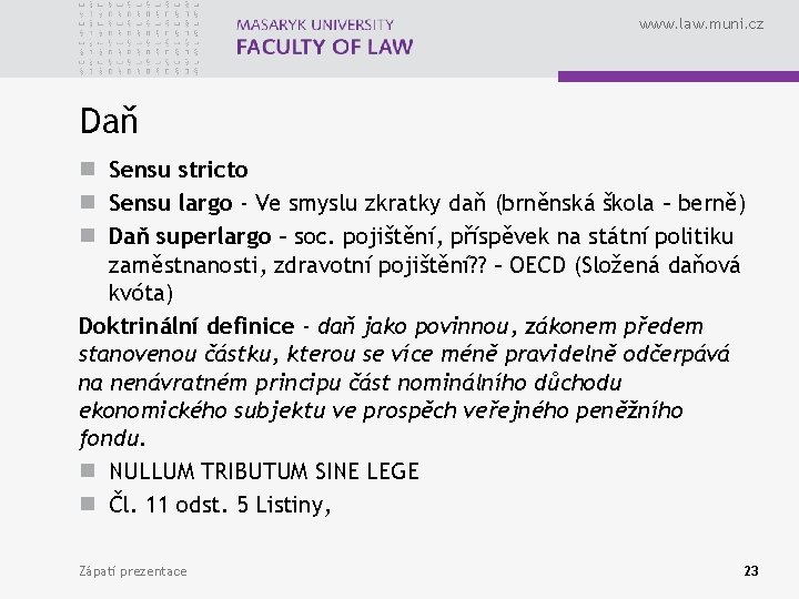 www. law. muni. cz Daň n Sensu stricto n Sensu largo - Ve smyslu