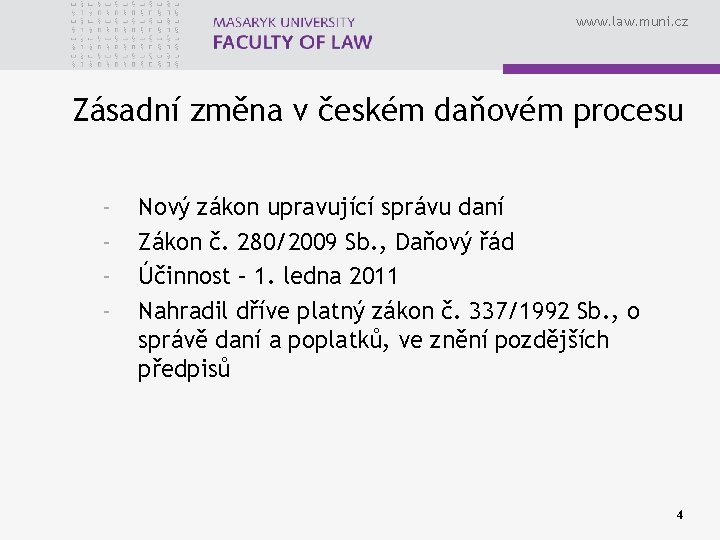 www. law. muni. cz Zásadní změna v českém daňovém procesu - Nový zákon upravující