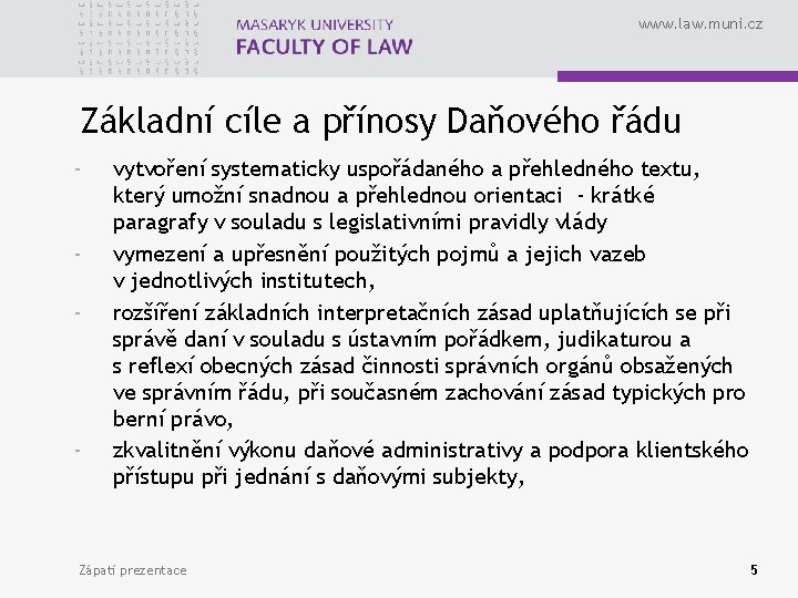 www. law. muni. cz Základní cíle a přínosy Daňového řádu - - - vytvoření