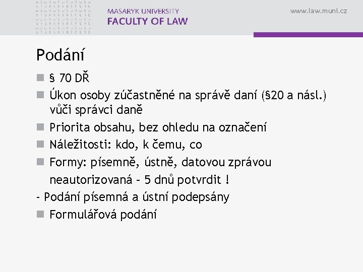 www. law. muni. cz Podání n § 70 DŘ n Úkon osoby zúčastněné na