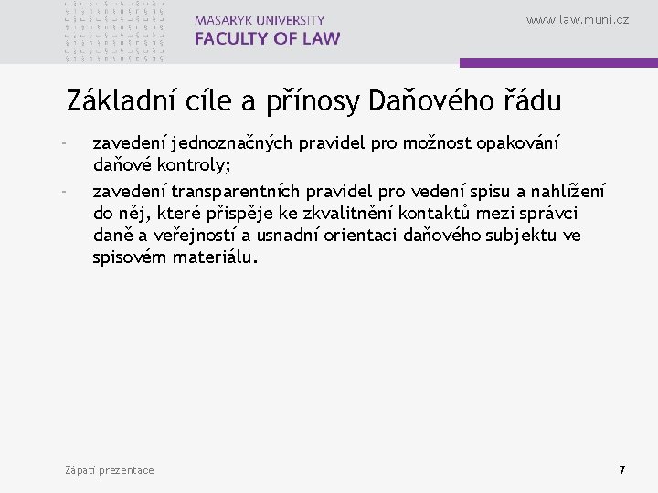 www. law. muni. cz Základní cíle a přínosy Daňového řádu - zavedení jednoznačných pravidel